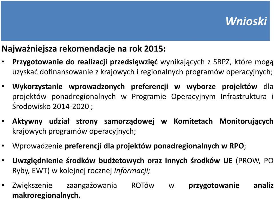 2014-2020; Aktywny udział strony samorządowej w Komitetach Monitorujących krajowych programów operacyjnych; Wprowadzenie preferencji dla projektów ponadregionalnych w RPO;