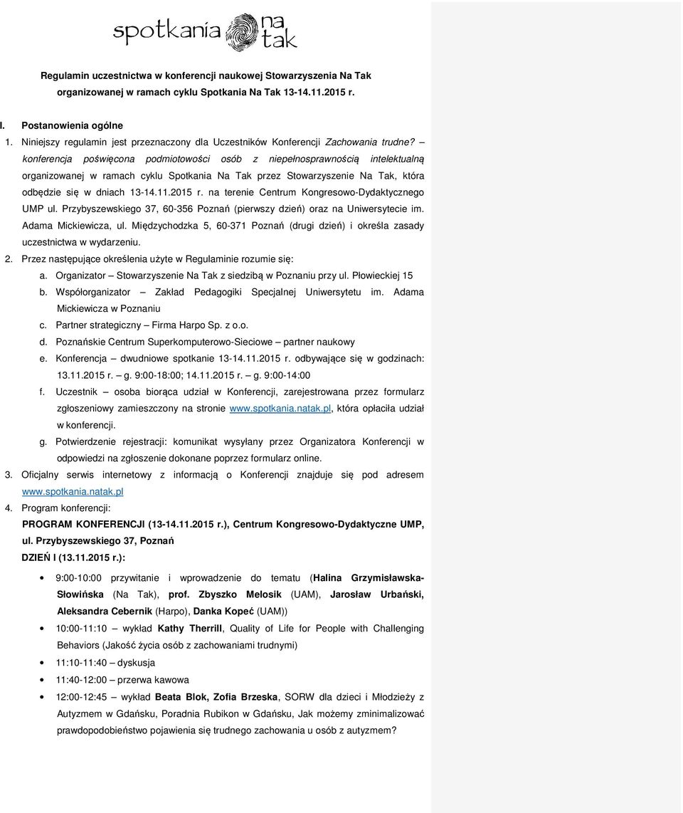 konferencja poświęcona podmiotowości osób z niepełnosprawnością intelektualną organizowanej w ramach cyklu Spotkania Na Tak przez Stowarzyszenie Na Tak, która odbędzie się w dniach 13-14.11.2015 r.
