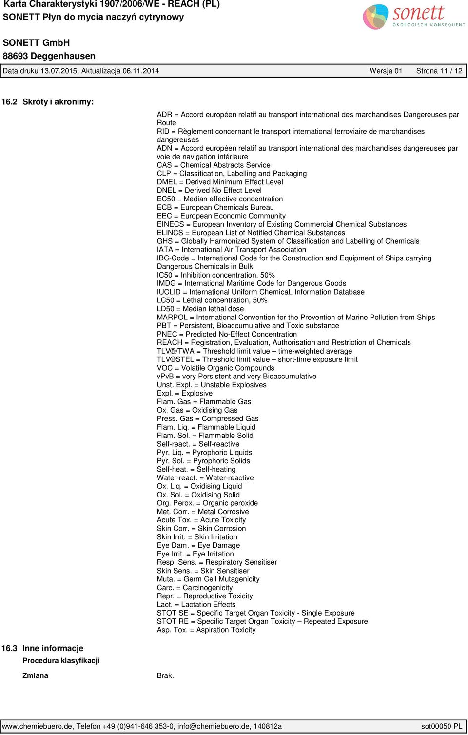 ferroviaire de marchandises dangereuses ADN = Accord européen relatif au transport international des marchandises dangereuses par voie de navigation intérieure CAS = Chemical Abstracts Service CLP =