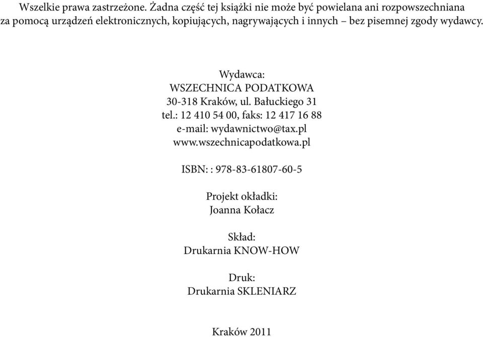 nagrywających i innych bez pisemnej zgody wydawcy. Wydawca: WSZECHNICA PODATKOWA 30-318 Kraków, ul. Bałuckiego 31 tel.