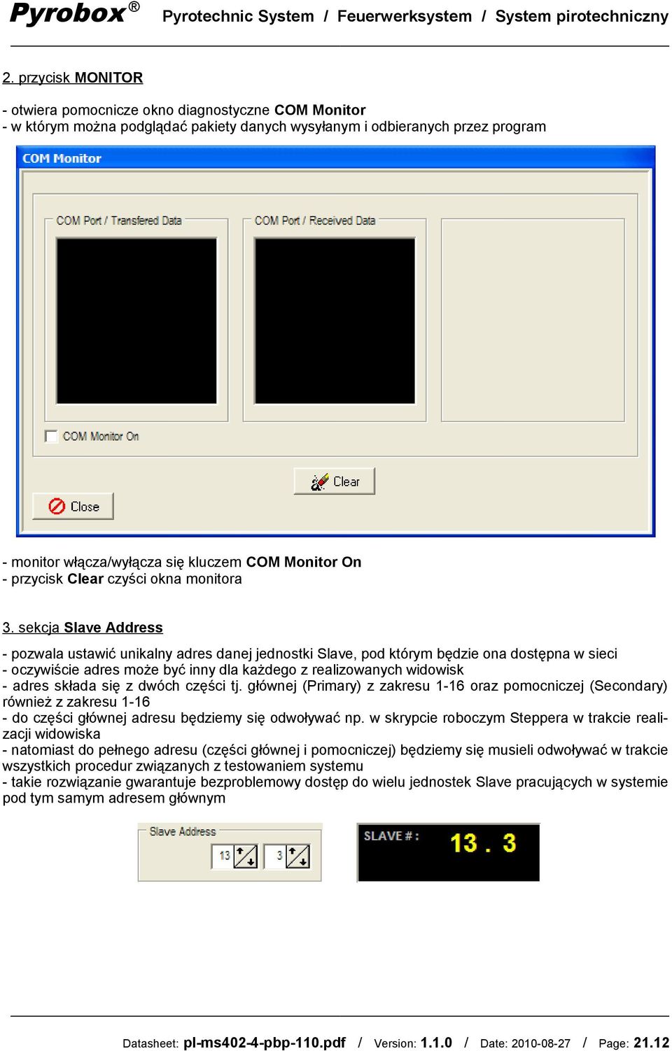 sekcja Slave Address - pozwala ustawić unikalny adres danej jednostki Slave, pod którym będzie ona dostępna w sieci - oczywiście adres może być inny dla każdego z realizowanych widowisk - adres