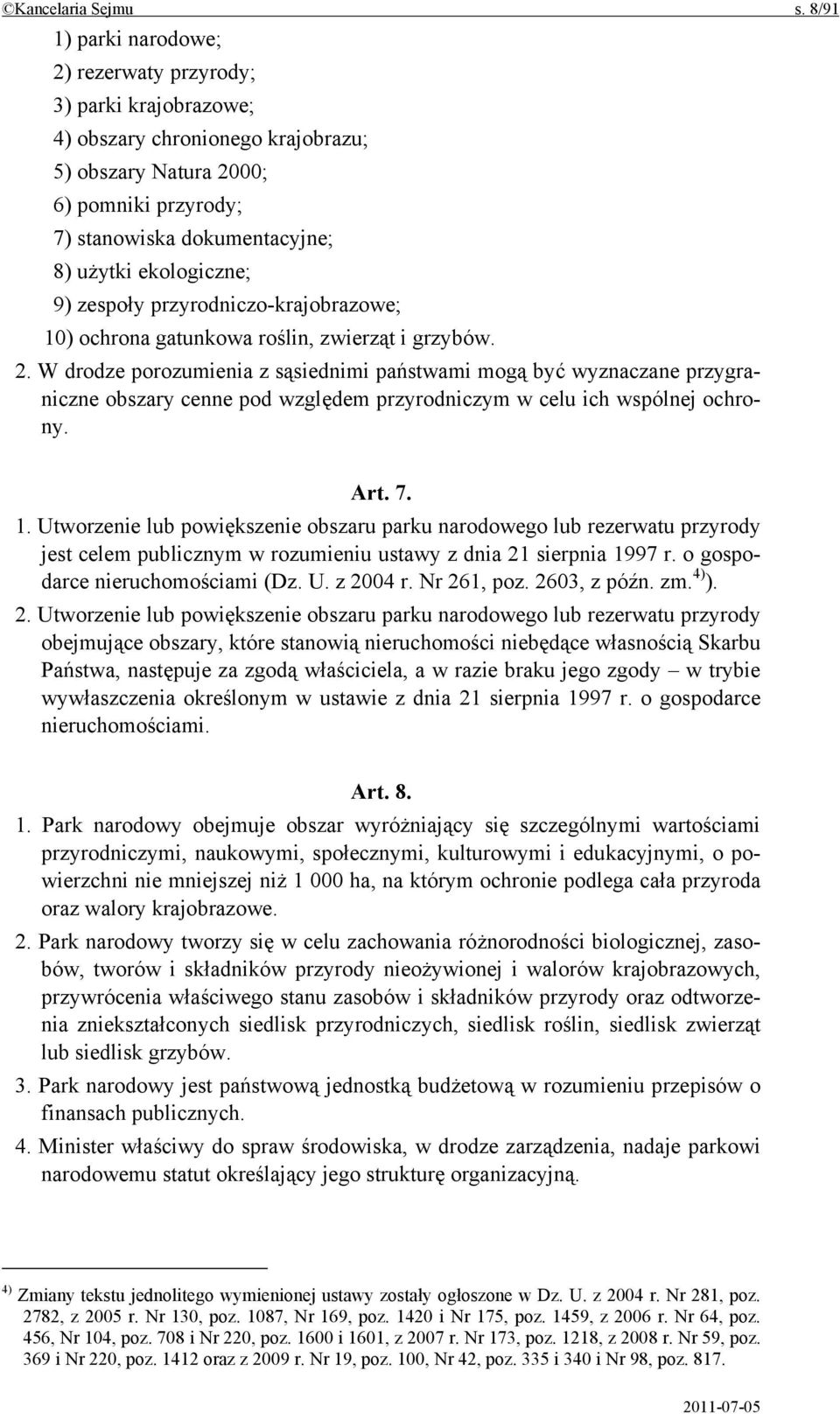 ekologiczne; 9) zespoły przyrodniczo-krajobrazowe; 10) ochrona gatunkowa roślin, zwierząt i grzybów. 2.