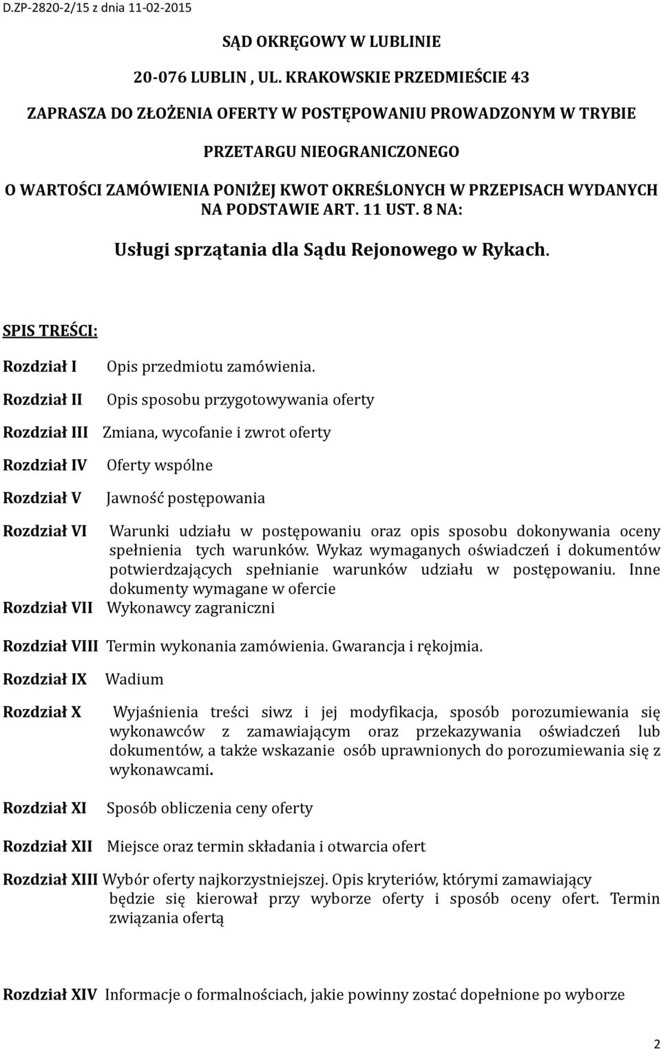 ART. 11 UST. 8 NA: Usługi sprzątania dla Sądu Rejonowego w Rykach. SPIS TREŚCI: Rozdział I Rozdział II Rozdział III Rozdział IV Rozdział V Opis przedmiotu zamo wienia.