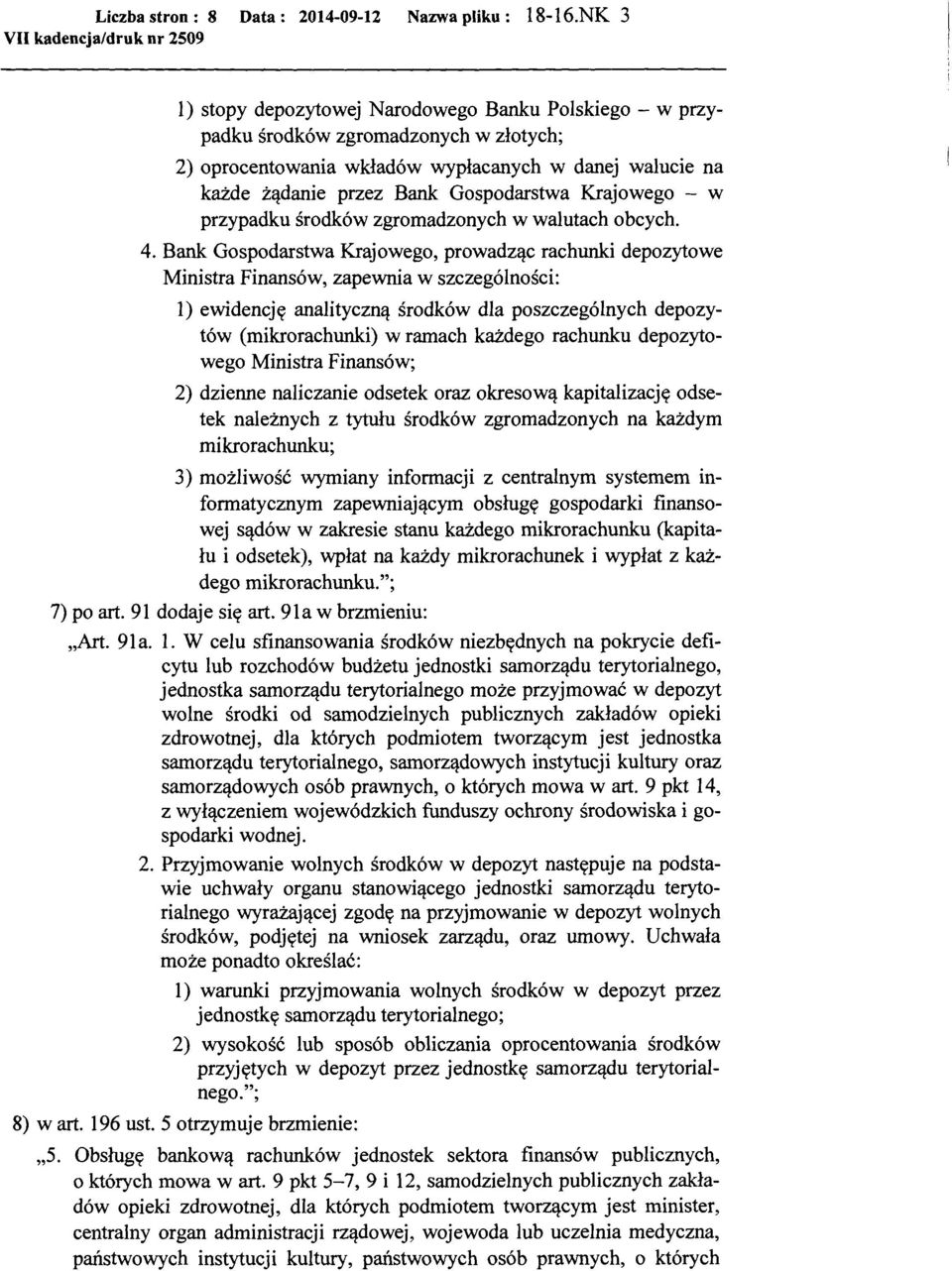 Krajowego - w przypadku środków zgromadzonych w walutach obcych. 4.