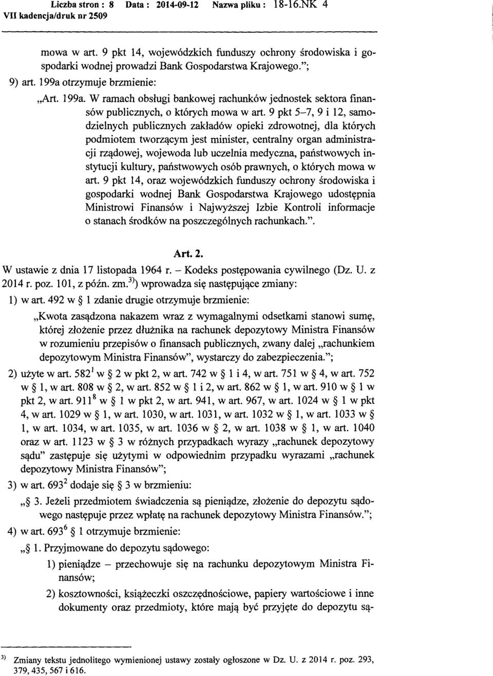9 pkt 5-7, 9 i 12, samodzielnych publicznych zakładów opieki zdrowotnej, dla których podmiotem tworzącym jest minister, centralny organ administracji rządowej, wojewoda lub uczelnia medyczna,