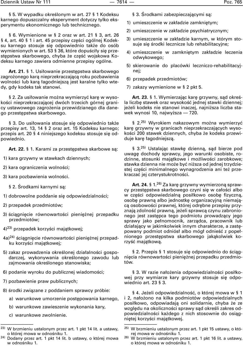 53 36, które dopuêci y si przest pstwa skarbowego, chyba e cz Êç wojskowa Kodeksu karnego zawiera odmienne przepisy ogólne. Art.