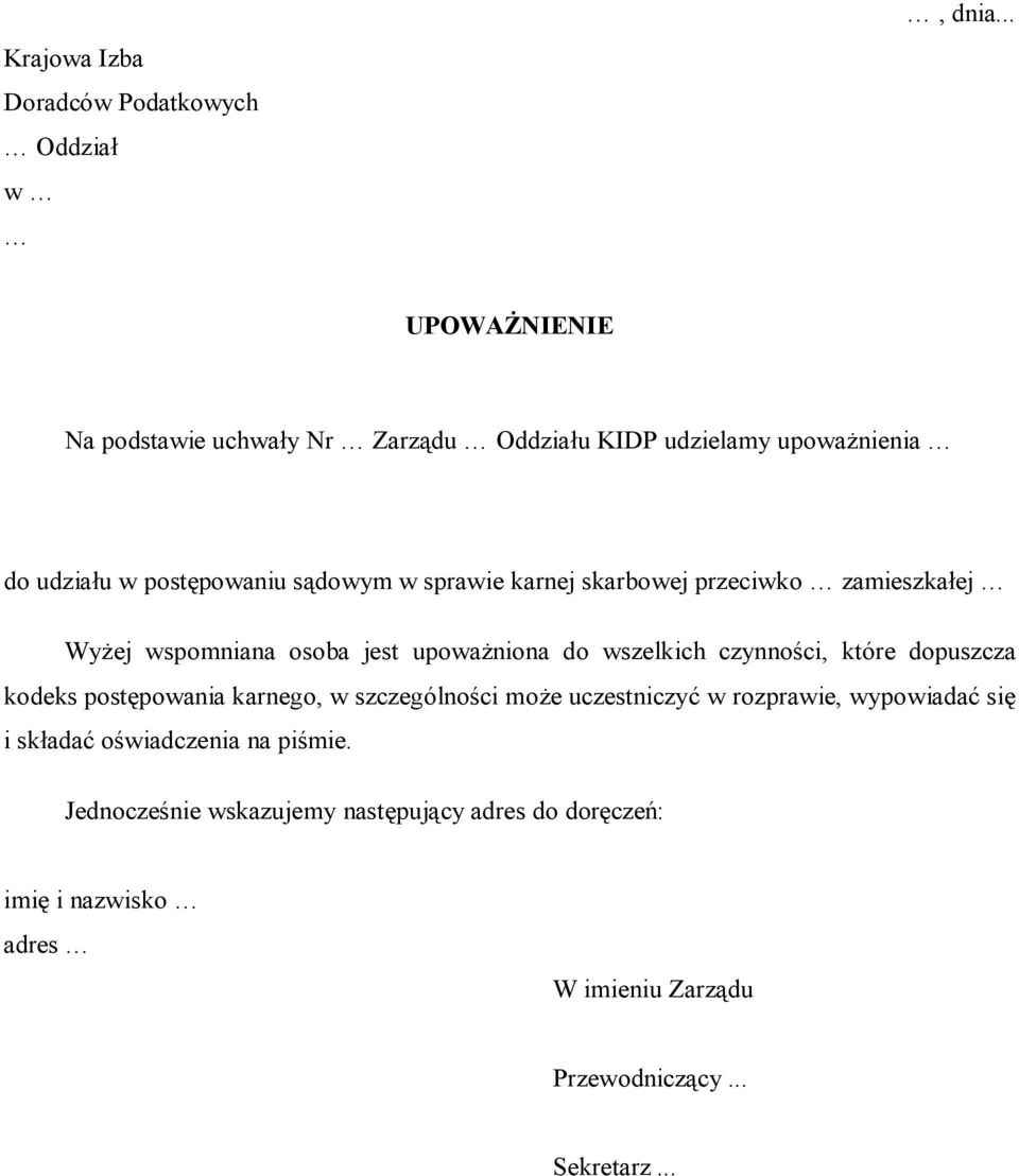 skarbowej przeciwko zamieszkałej Wyżej wspomniana osoba jest upoważniona do wszelkich czynności, które dopuszcza kodeks postępowania