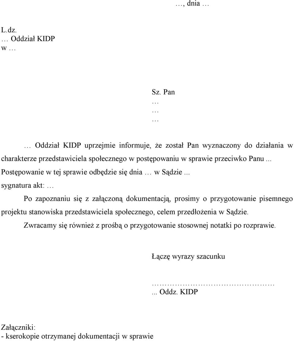 przeciwko Panu... Postępowanie w tej sprawie odbędzie się dnia w Sądzie.