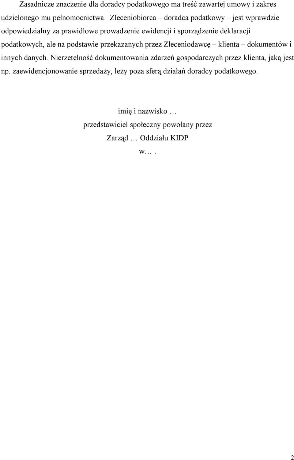 na podstawie przekazanych przez Zleceniodawcę klienta dokumentów i innych danych.
