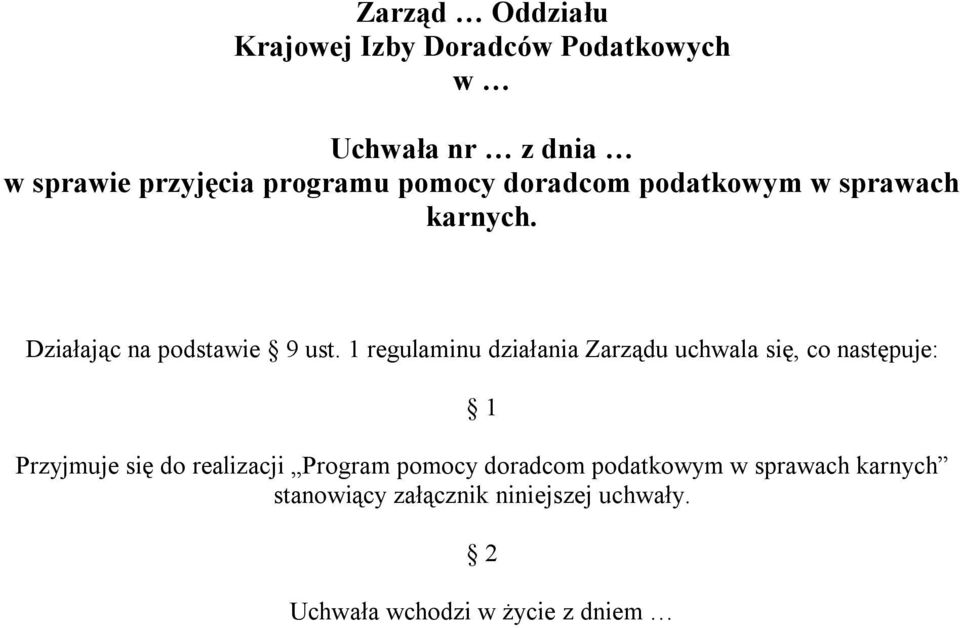 1 regulaminu działania Zarządu uchwala się, co następuje: 1 Przyjmuje się do realizacji Program
