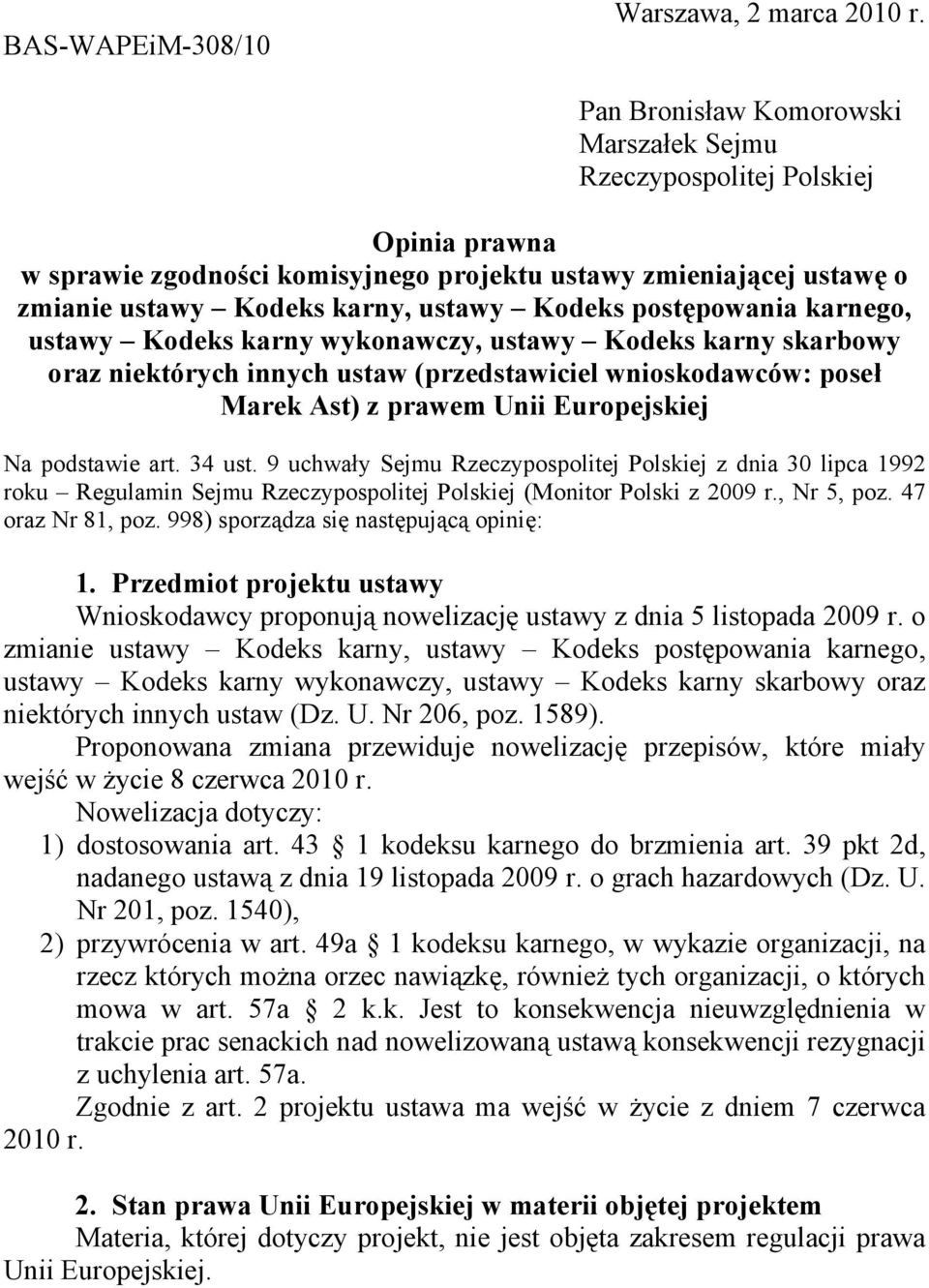 postępowania karnego, ustawy Kodeks karny wykonawczy, ustawy Kodeks karny skarbowy oraz niektórych innych ustaw (przedstawiciel wnioskodawców: poseł Marek Ast) z prawem Unii Europejskiej Na podstawie