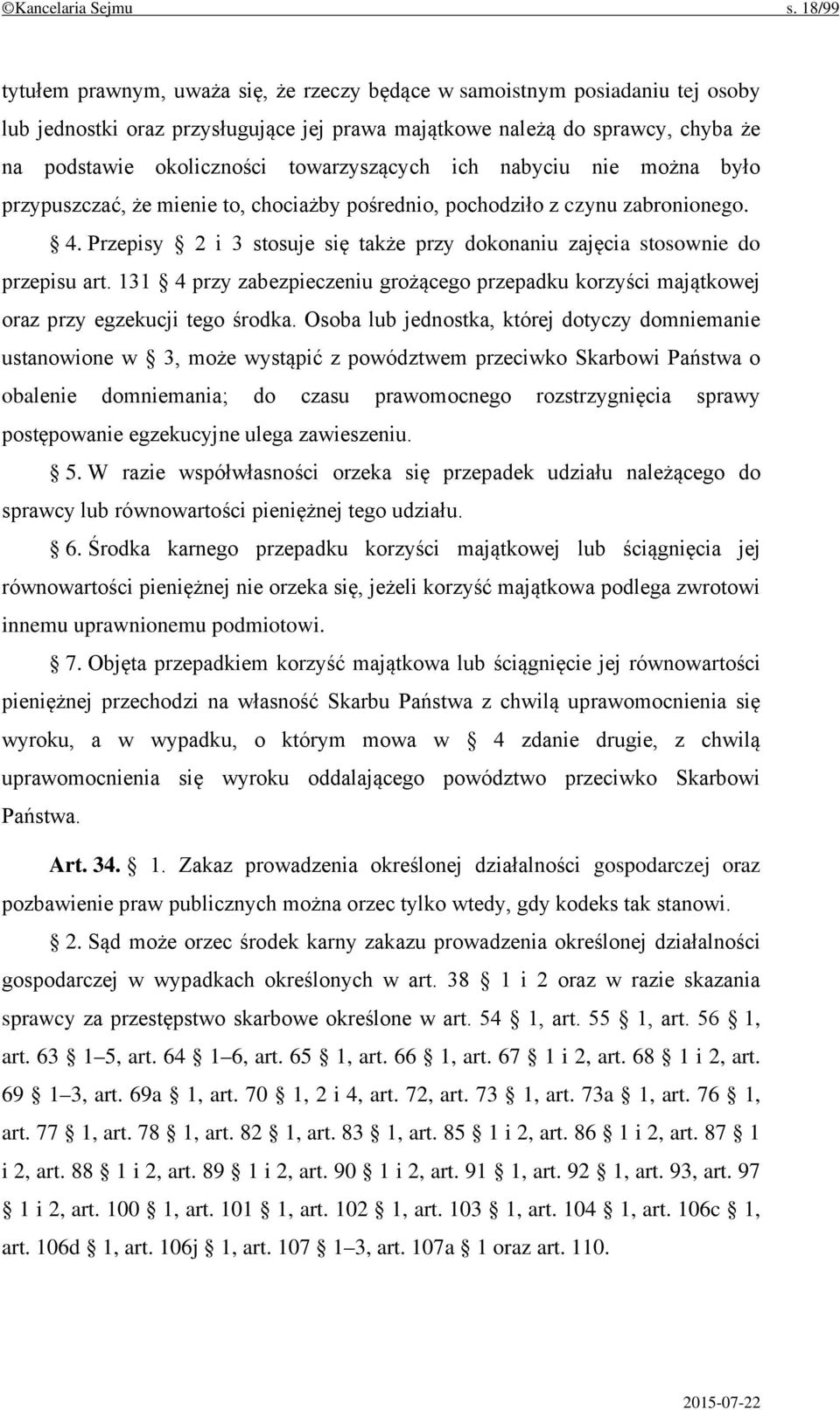 towarzyszących ich nabyciu nie można było przypuszczać, że mienie to, chociażby pośrednio, pochodziło z czynu zabronionego. 4.