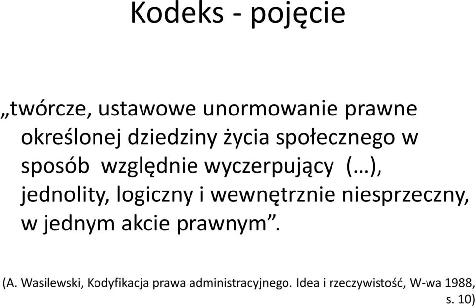 jednolity, logiczny i wewnętrznie niesprzeczny, w jednym akcie prawnym.