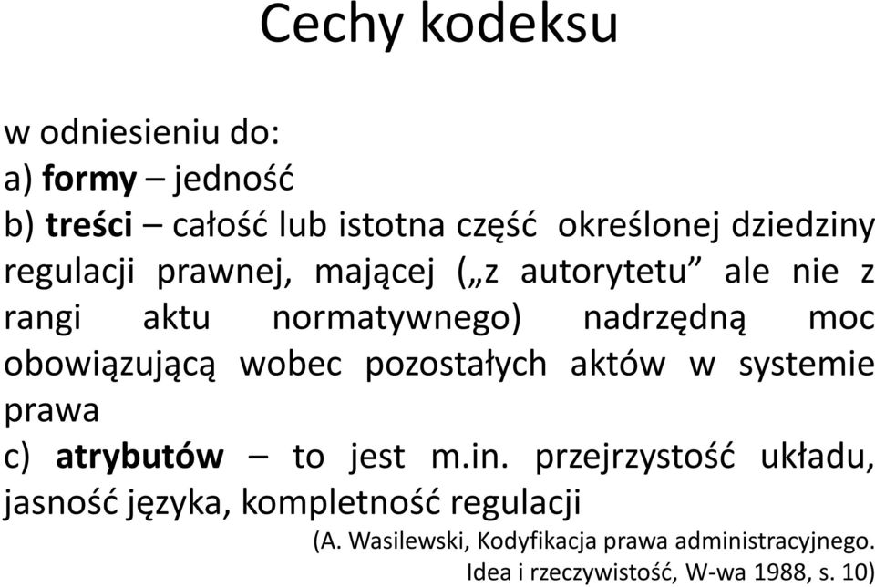 wobec pozostałych aktów w systemie prawa c) atrybutów to jest m.in.