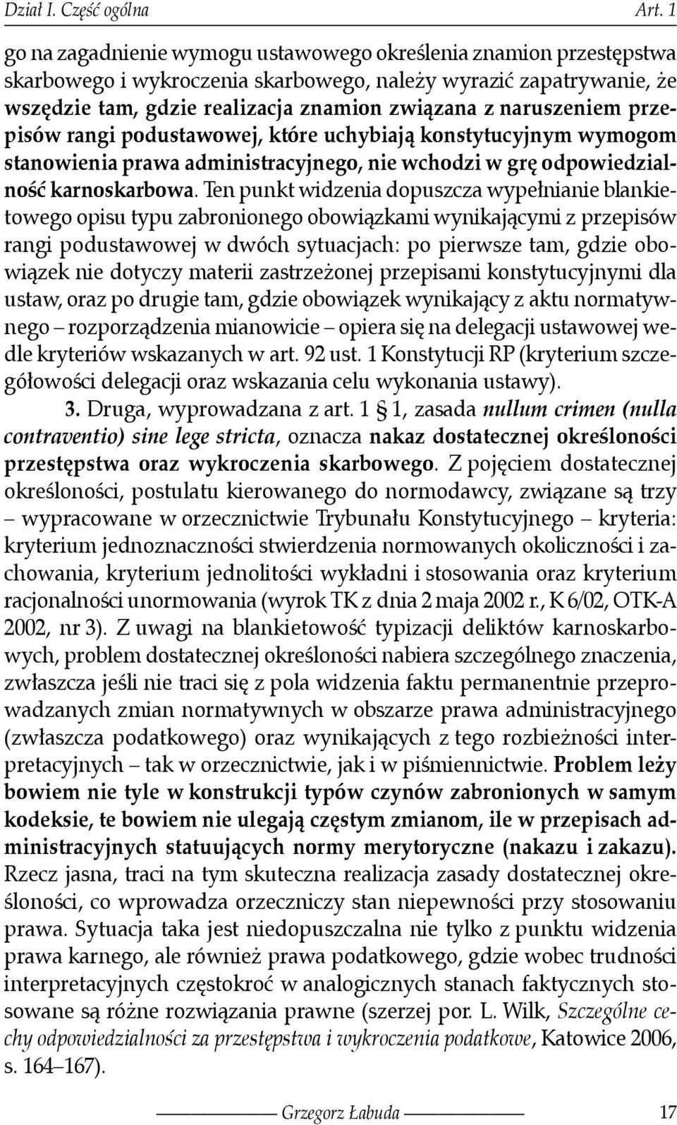 naruszeniem przepisów rangi podustawowej, które uchybiają konstytucyjnym wymogom stanowienia prawa administracyjnego, nie wchodzi w grę odpowiedzialność karnoskarbowa.