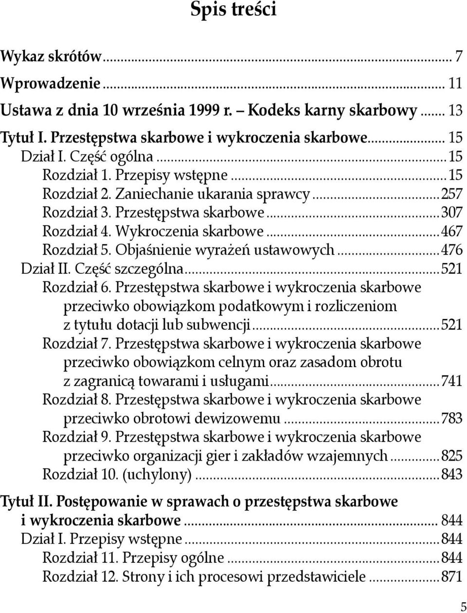 Objaśnienie wyrażeń ustawowych...476 Dział II. Część szczególna...521 Rozdział 6.