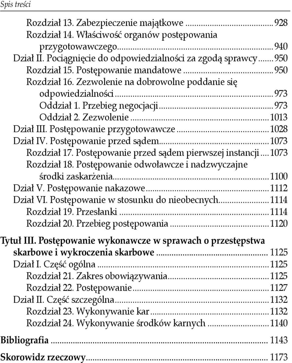 Postępowanie przygotowawcze...1028 Dział IV. Postępowanie przed sądem...1073 Rozdział 17. Postępowanie przed sądem pierwszej instancji...1073 Rozdział 18.