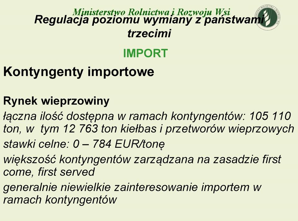 kiełbas i przetworów wieprzowych stawki celne: 0 784 EUR/tonę większość kontyngentów