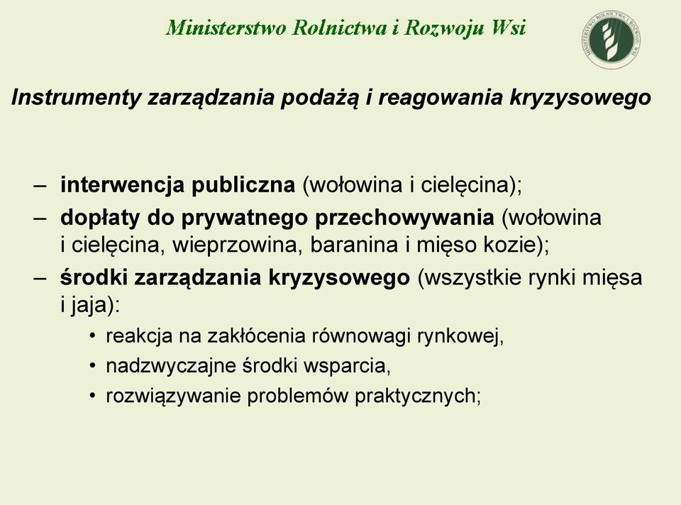 baranina i mięso kozie); środki zarządzania kryzysowego (wszystkie rynki mięsa i jaja):
