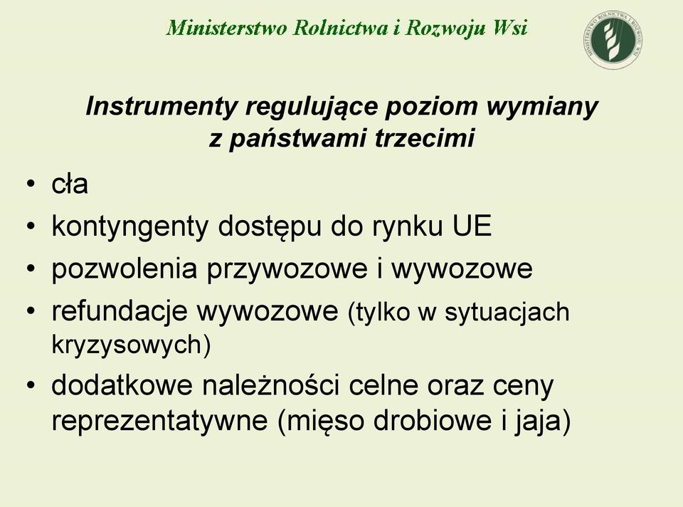 refundacje wywozowe (tylko w sytuacjach kryzysowych) dodatkowe
