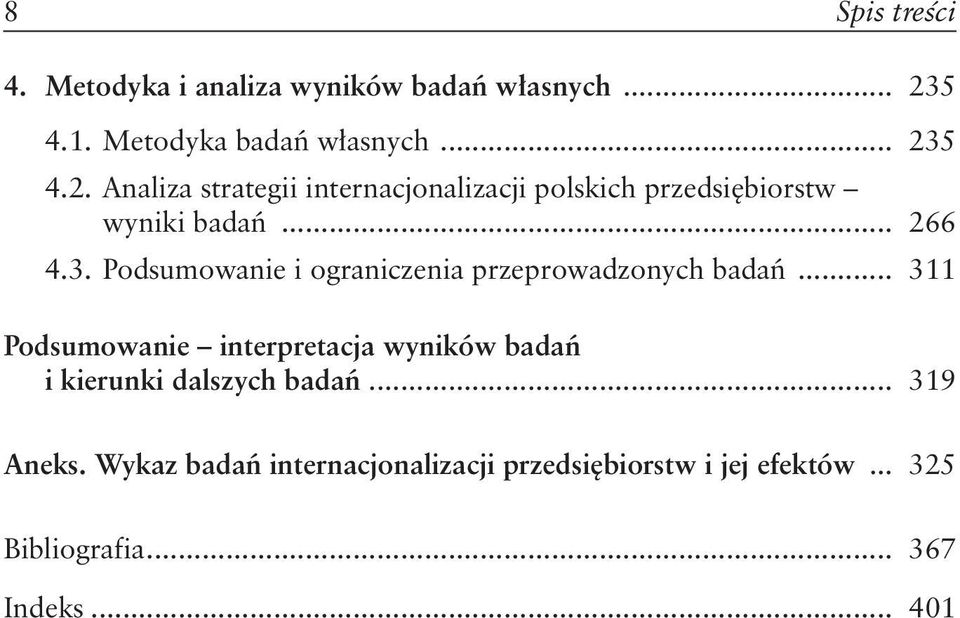 5 4.2. Analiza strategii internacjonalizacji polskich przedsiębiorstw wyniki badań... 266 4.3.