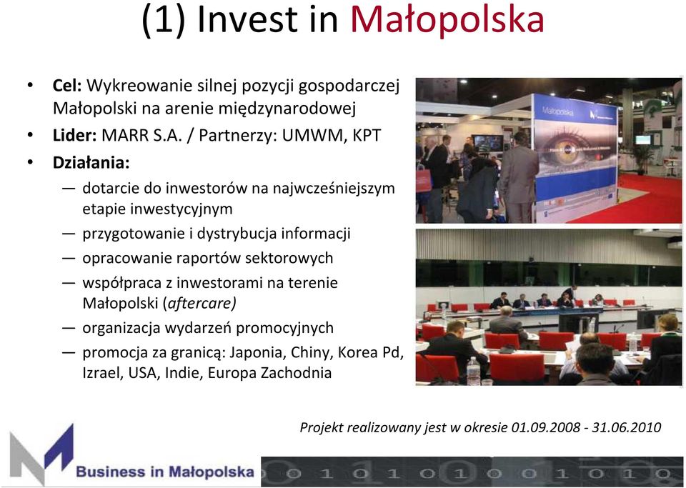 / Partnerzy: UMWM, KPT Działania: dotarcie do inwestorów na najwcześniejszym etapie inwestycyjnym przygotowanie i dystrybucja