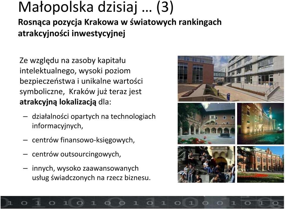 Kraków jużteraz jest atrakcyjną lokalizacją dla: działalności opartych na technologiach informacyjnych,