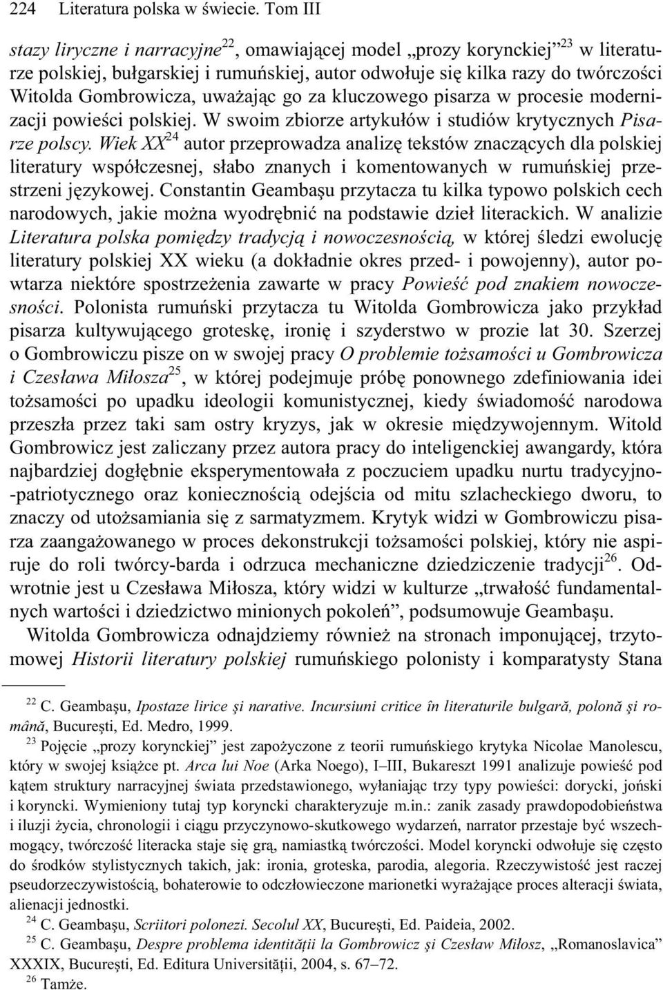 c go za kluczowego pisarza w procesie modernizacji powie ci polskiej. W swoim zbiorze artyku ów i studiów krytycznych Pisarze polscy.