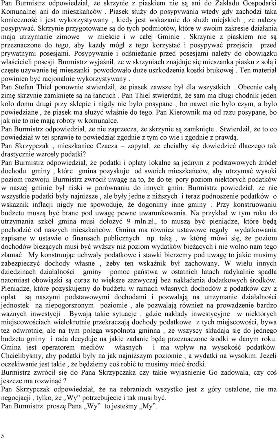 Skrzynie przygotowane są do tych podmiotów, które w swoim zakresie działania mają utrzymanie zimowe w mieście i w całej Gminie.