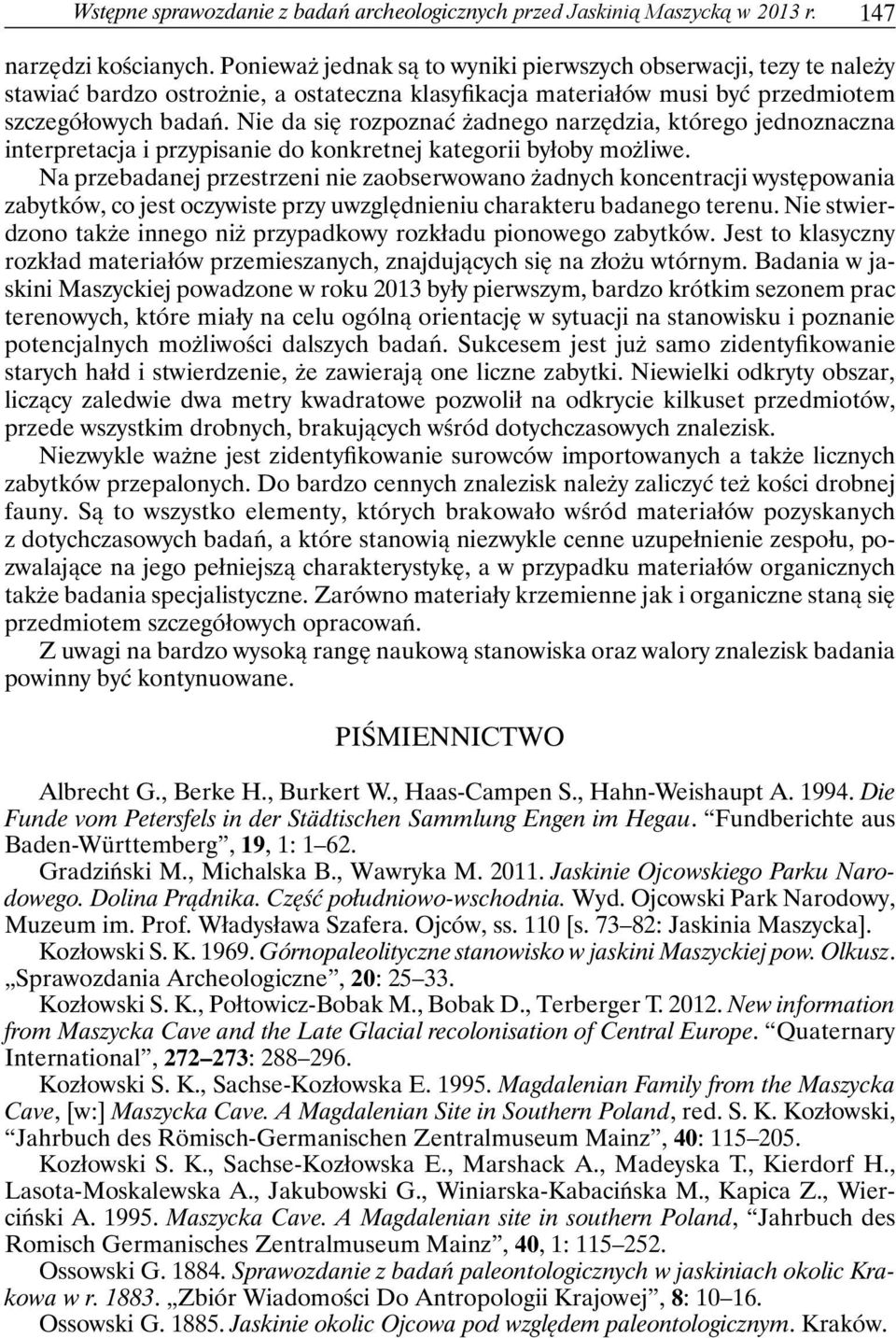 Nie da się rozpoznać żadnego narzędzia, którego jednoznaczna interpretacja i przypisanie do konkretnej kategorii byłoby możliwe.