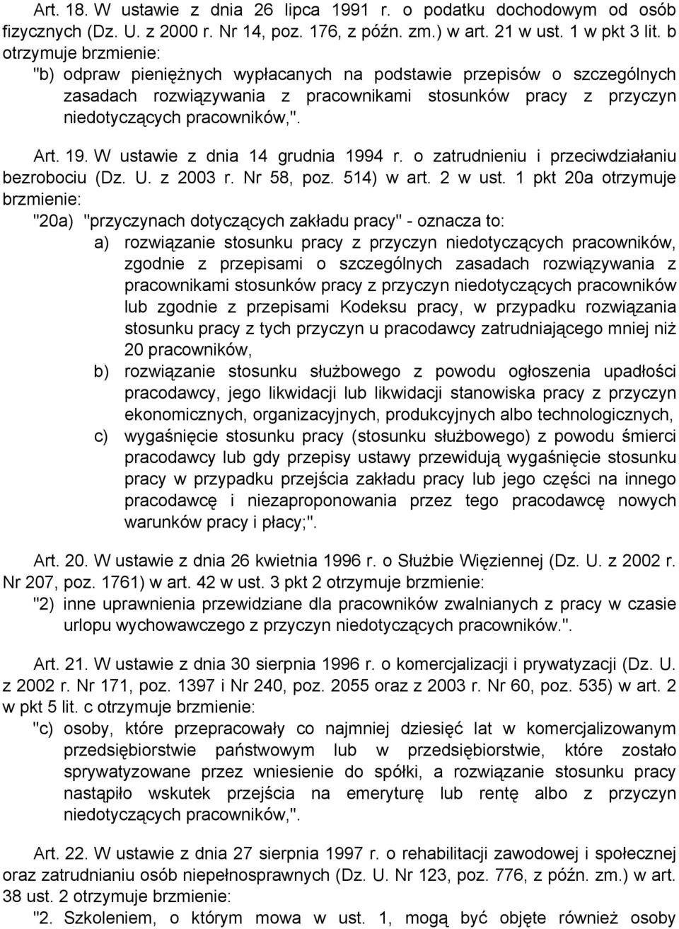 W ustawie z dnia 14 grudnia 1994 r. o zatrudnieniu i przeciwdziałaniu bezrobociu (Dz. U. z 2003 r. Nr 58, poz. 514) w art. 2 w ust.