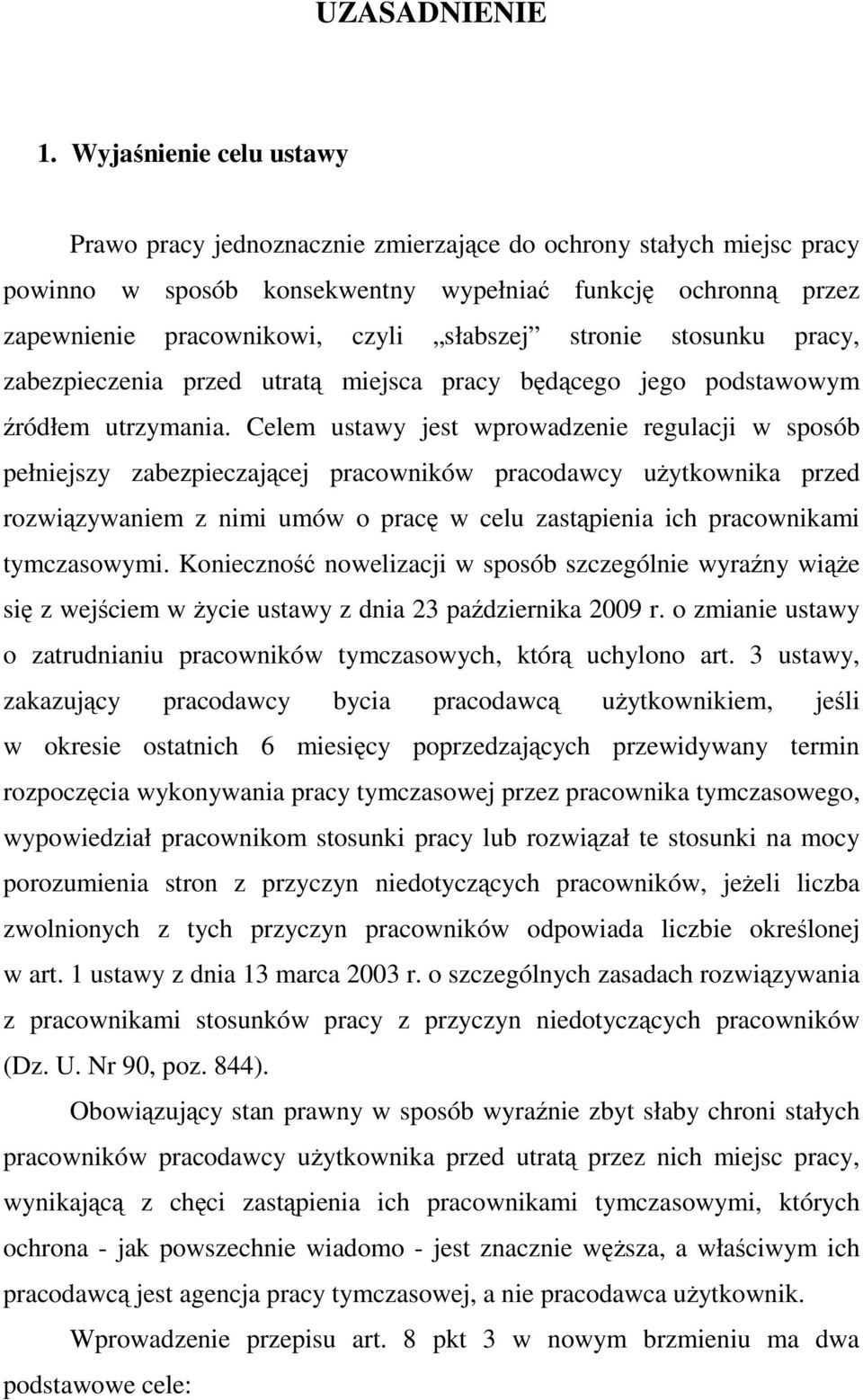 stronie stosunku pracy, zabezpieczenia przed utratą miejsca pracy będącego jego podstawowym źródłem utrzymania.