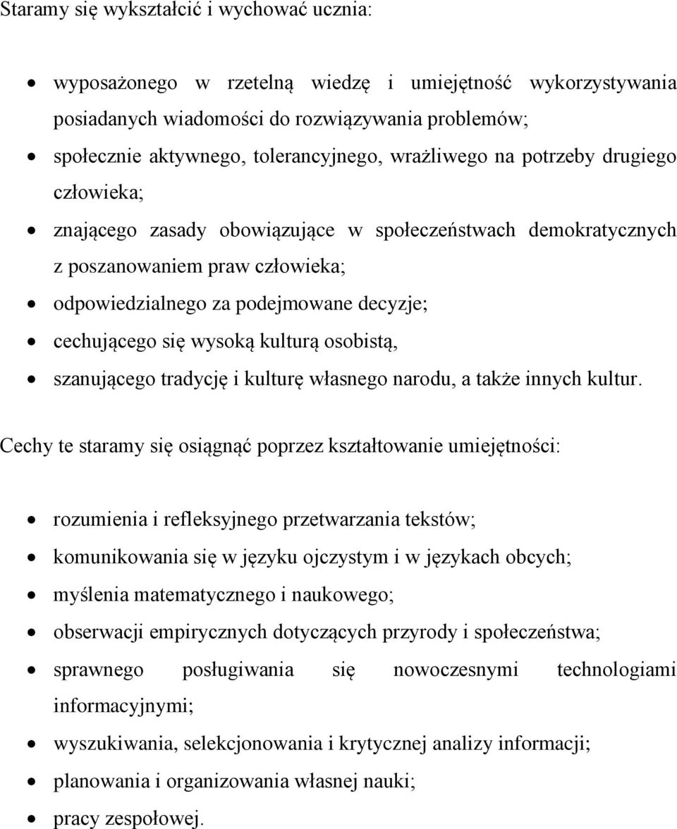 wysoką kulturą osobistą, szanującego tradycję i kulturę własnego narodu, a także innych kultur.