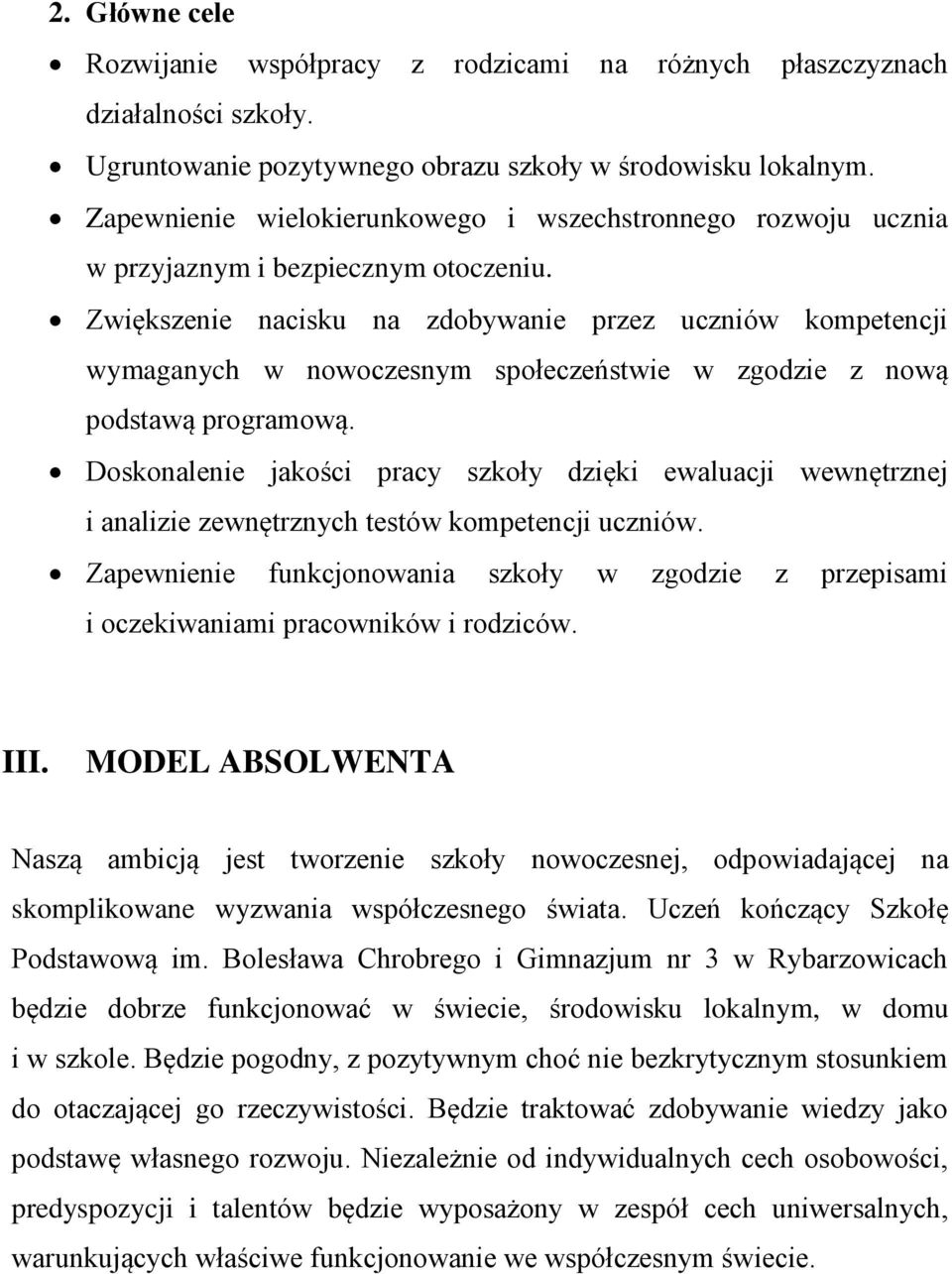 Zwiększenie nacisku na zdobywanie przez uczniów kompetencji wymaganych w nowoczesnym społeczeństwie w zgodzie z nową podstawą programową.