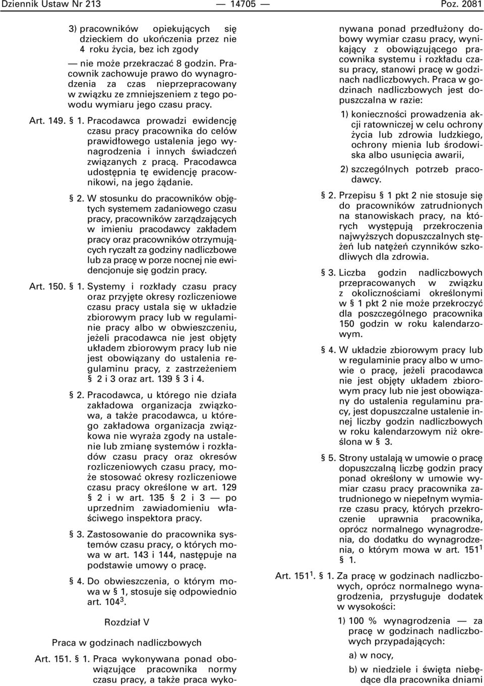 9. 1. Pracodawca prowadzi ewidencj czasu pracy pracownika do celów prawid owego ustalenia jego wynagrodzenia i innych Êwiadczeƒ zwiàzanych z pracà.