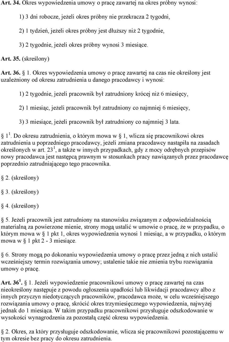tygodnie, jeżeli okres próbny wynosi 3 miesiące. Art. 35. (skreślony) Art. 36. 1.