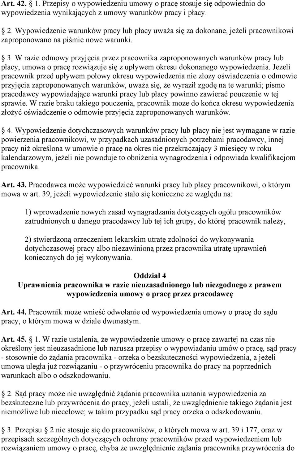 W razie odmowy przyjęcia przez pracownika zaproponowanych warunków pracy lub płacy, umowa o pracę rozwiązuje się z upływem okresu dokonanego wypowiedzenia.