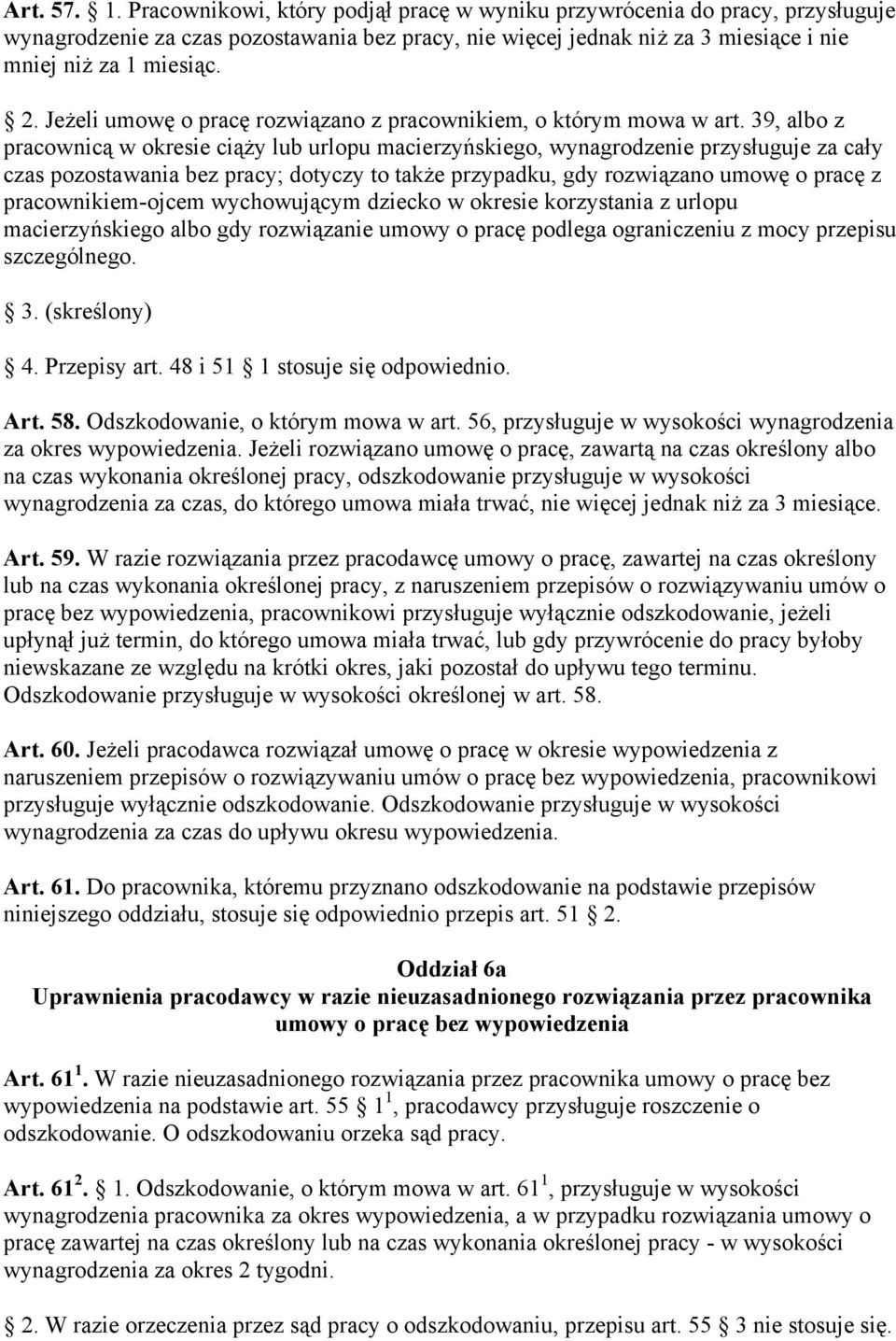 39, albo z pracownicą w okresie ciąży lub urlopu macierzyńskiego, wynagrodzenie przysługuje za cały czas pozostawania bez pracy; dotyczy to także przypadku, gdy rozwiązano umowę o pracę z