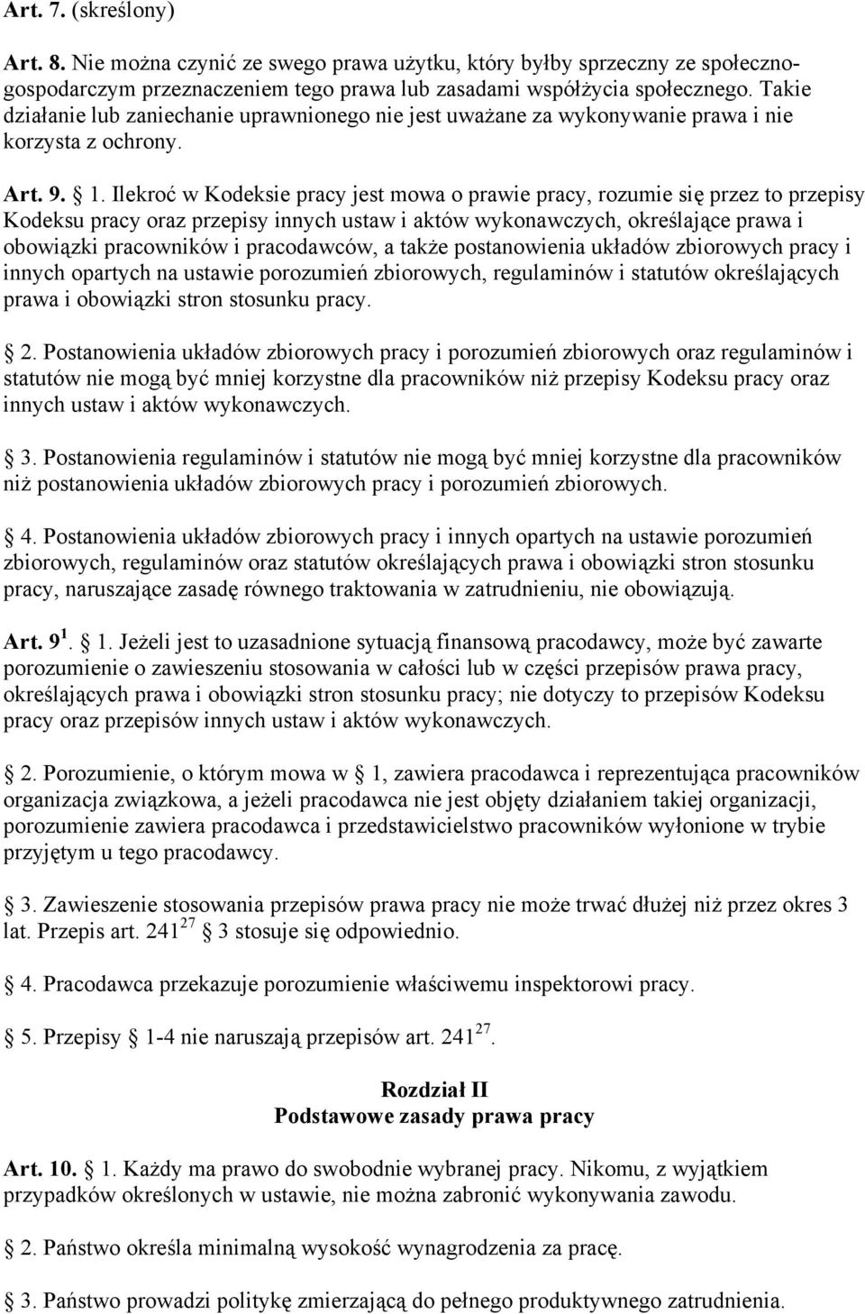 Ilekroć w Kodeksie pracy jest mowa o prawie pracy, rozumie się przez to przepisy Kodeksu pracy oraz przepisy innych ustaw i aktów wykonawczych, określające prawa i obowiązki pracowników i