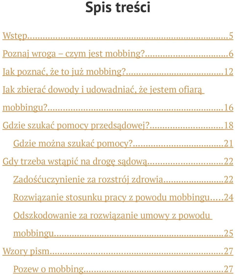 ... 18 Gdzie można szukać pomocy?... 21 Gdy trzeba wstąpić na drogę sądową... 22 Zadośćuczynienie za rozstrój zdrowia.