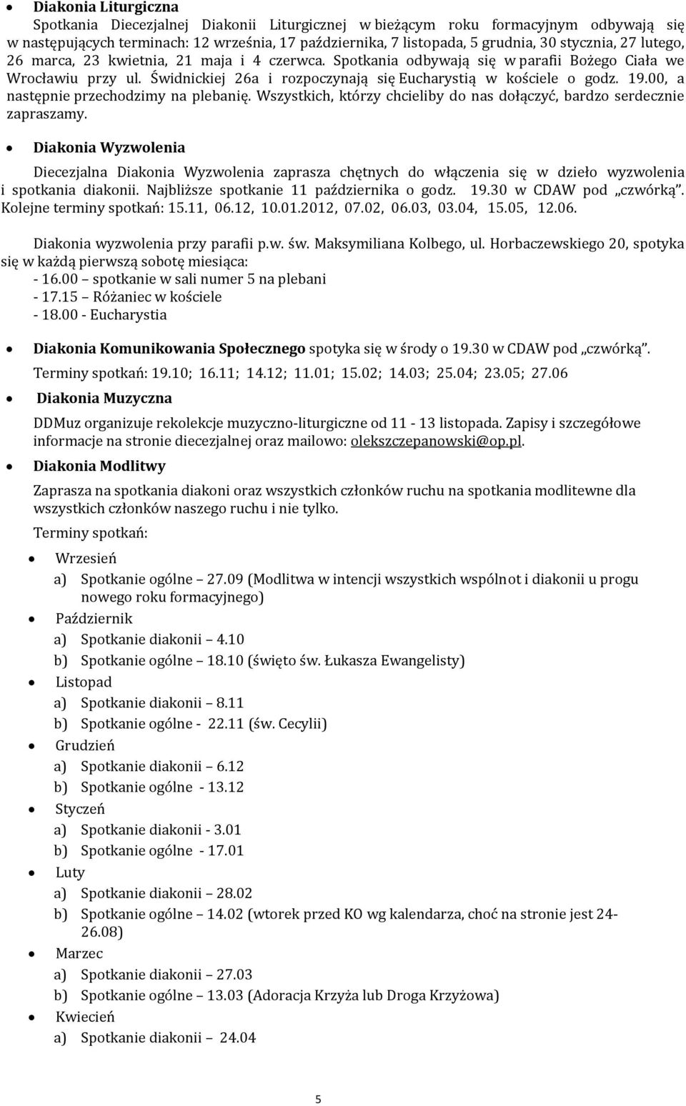 19.00, a następnie przechodzimy na plebanię. Wszystkich, którzy chcieliby do nas dołączyć, bardzo serdecznie zapraszamy.