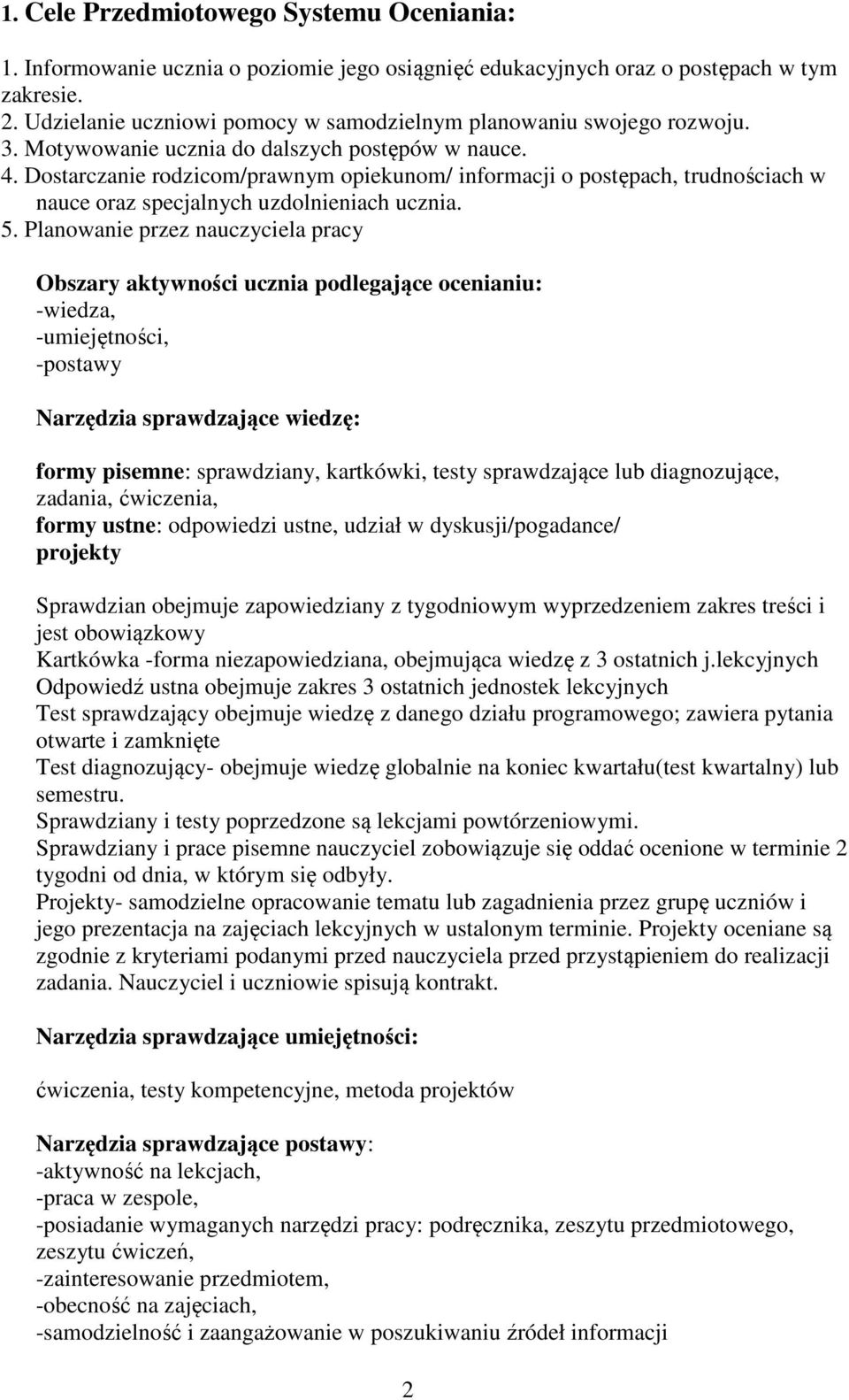 Dostarczanie rodzicom/prawnym opiekunom/ informacji o postępach, trudnościach w nauce oraz specjalnych uzdolnieniach ucznia. 5.