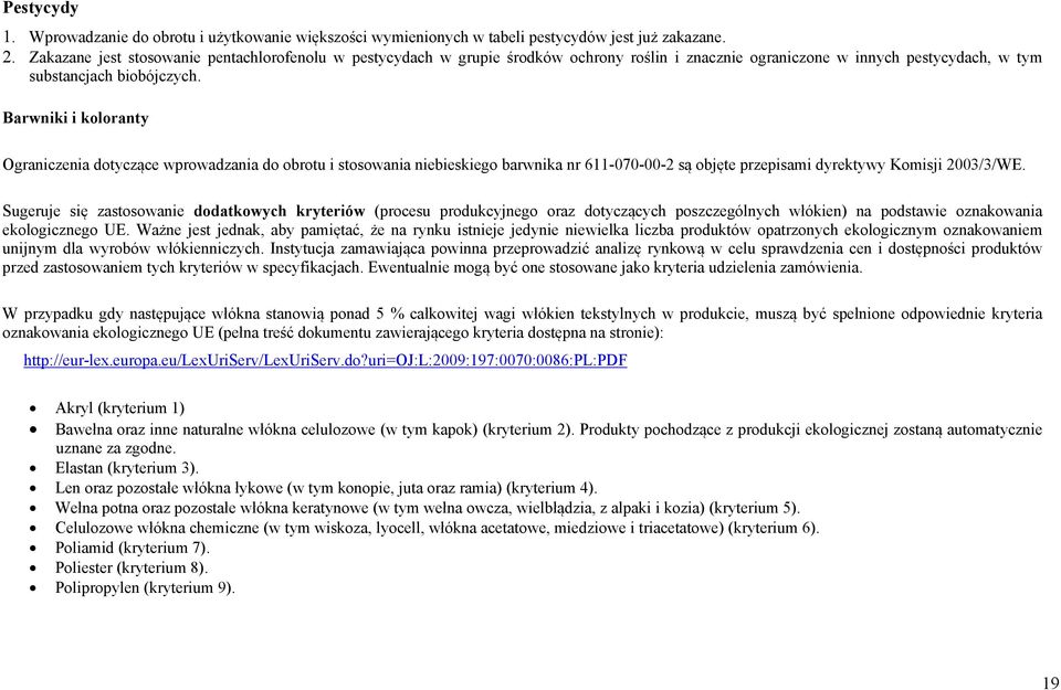 Barwniki i koloranty Ograniczenia dotyczące wprowadzania do obrotu i stosowania niebieskiego barwnika nr 611-070-00-2 są objęte przepisami dyrektywy Komisji 2003/3/WE.