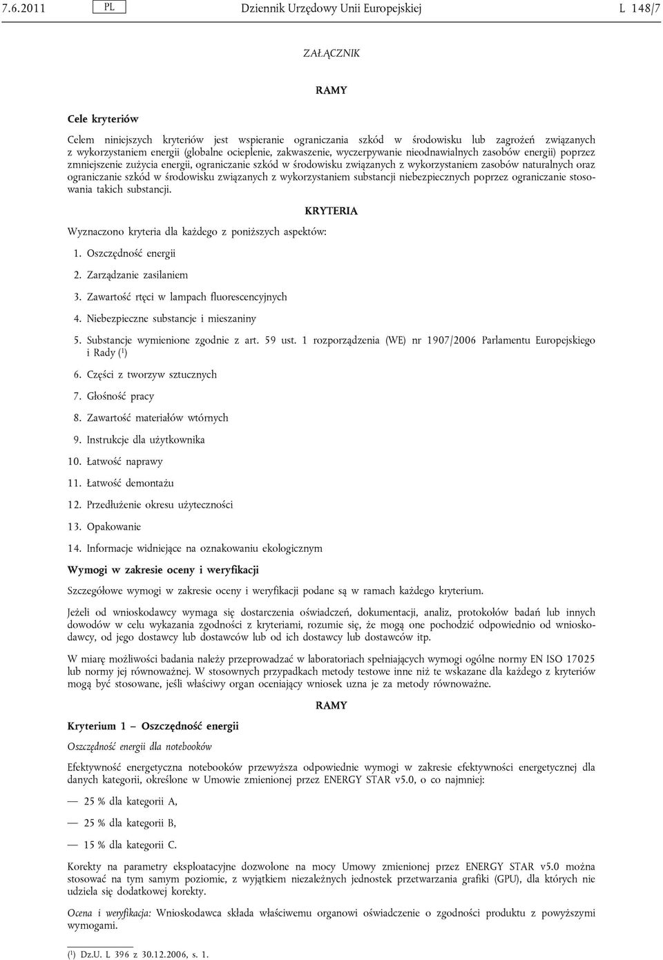 naturalnych oraz ograniczanie szkód w środowisku związanych z wykorzystaniem substancji niebezpiecznych poprzez ograniczanie stosowania takich substancji.