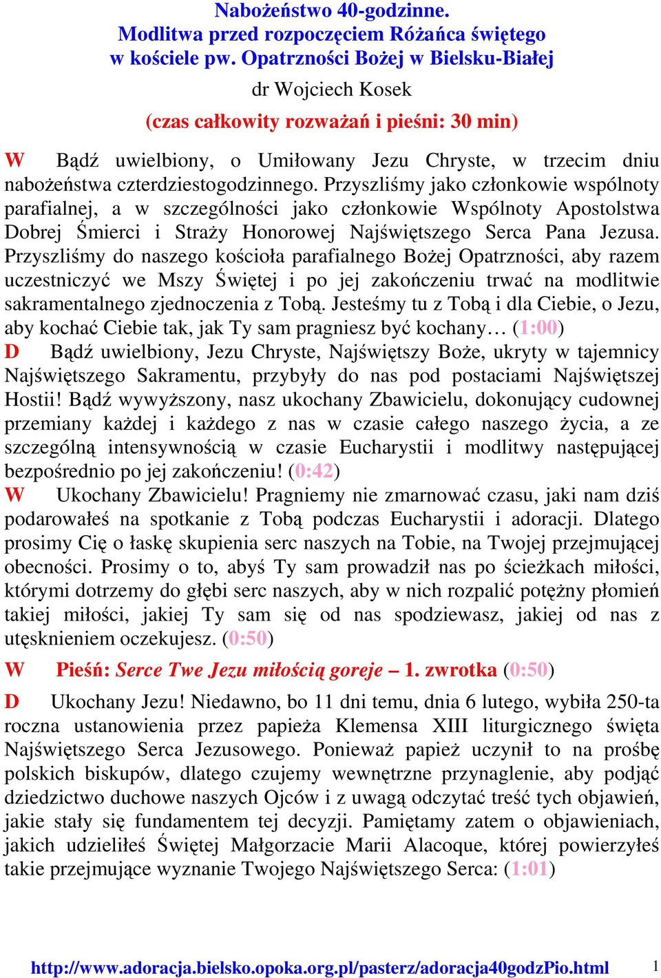 Przyszliśmy jako członkowie wspólnoty parafialnej, a w szczególności jako członkowie Wspólnoty Apostolstwa Dobrej Śmierci i Straży Honorowej Najświętszego Serca Pana Jezusa.