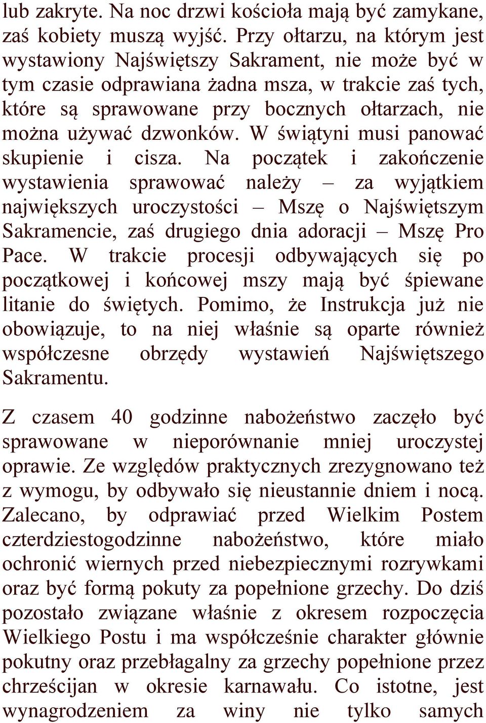 dzwonków. W świątyni musi panować skupienie i cisza.