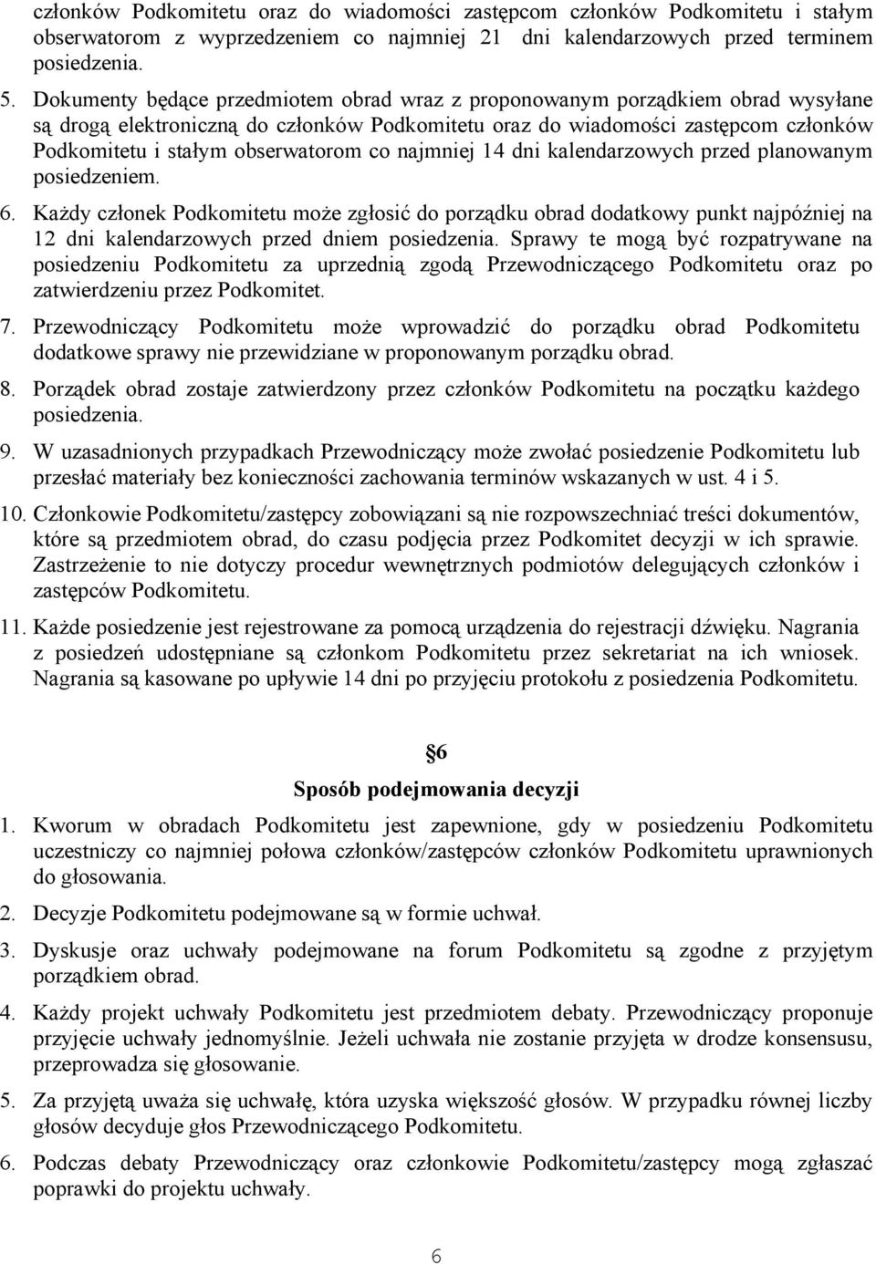 co najmniej 14 dni kalendarzowych przed planowanym posiedzeniem. 6.