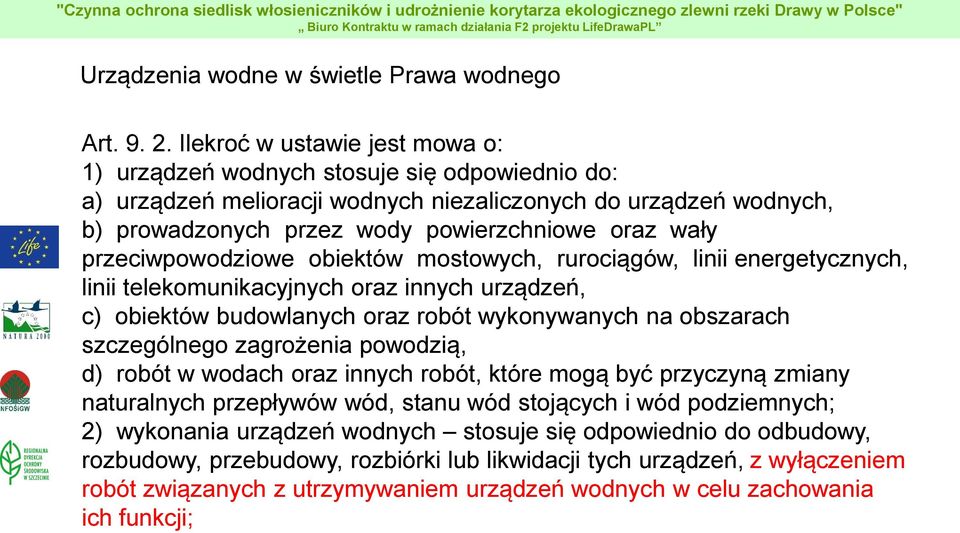 przeciwpowodziowe obiektów mostowych, rurociągów, linii energetycznych, linii telekomunikacyjnych oraz innych urządzeń, c) obiektów budowlanych oraz robót wykonywanych na obszarach szczególnego