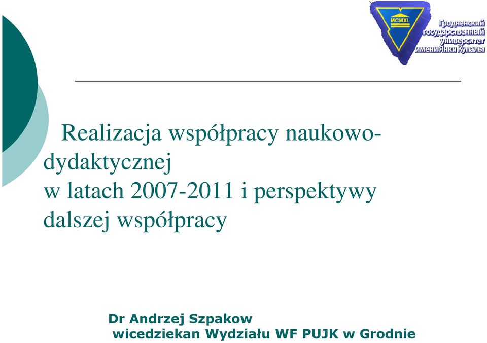 2007-2011 i perspektywy dalszej
