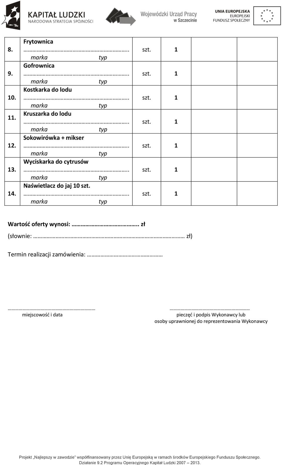 Wyciskarka do cytrusów Naświetlacz do jaj 10 szt. Wartość oferty wynosi:.